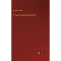 St. Peter, his Name and his Office