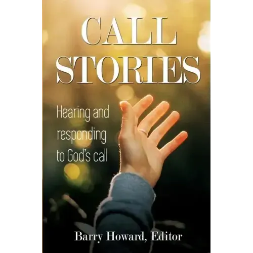 Call Stories: Hearing and responding to God's call