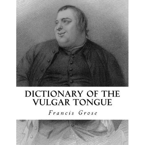 Dictionary of the Vulgar Tongue