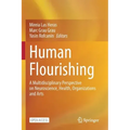 Human Flourishing: A Multidisciplinary Perspective on Neuroscience, Health, Organizations and Arts