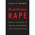 Redefining Rape: Sexual Violence in the Era of Suffrage and Segregation