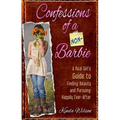 Confessions of a Non-Barbie: A Real Girl's Guide to Finding Beauty and Pursuing Happily Every-After