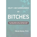 Help! I Am Surrounded by Bitches: The Swamp Goddess Guide to Friendship Frenzy Amid Menopausal Mayhem and Aging Angst
