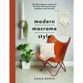 Modern Macrame Style: 20 Stylish Beginner Projects for the Home with Step-By-Steps, Techniques, Tips and Tricks