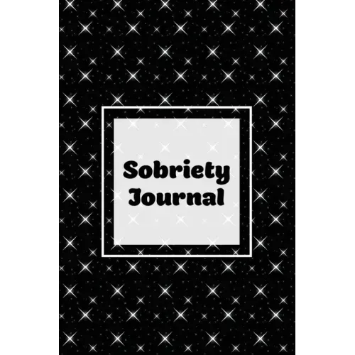 Sobriety Journal: Addiction Recovery Notebook, Guided Daily Diary For Practical Reflection, Writing Thoughts, Gifts, Celebrate Being Sober, Book