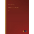 A History of Architecture: Vol. I