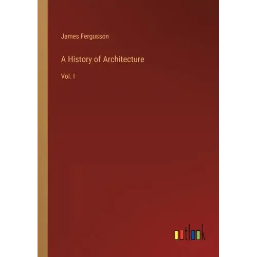 A History of Architecture: Vol. I
