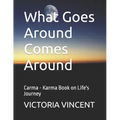 What Goes Around Comes Around: Carma - Karma Book on Life's Journey