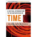 A Critical Introduction to the Metaphysics of Time