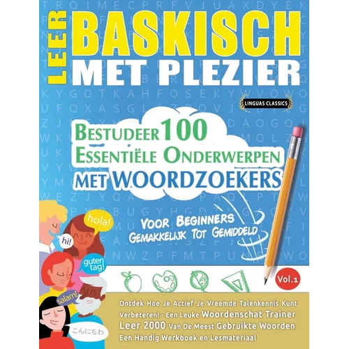 Leer Baskisch Met Plezier - Voor Beginners: Gemakkelijk Tot Gemiddeld - Bestudeer 100 Essentiële Onderwerpen Met Woordzoekers - Vol.1