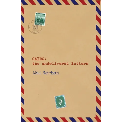 CAIRO the undelivered letters: the undelivered letters: the undelivered letters: the undelivered letters