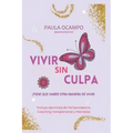 Vivir sin Culpa: Tiene que haber otra manera de vivir