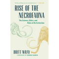 Rise of the Necrofauna: The Science, Ethics, and Risks of De-Extinction