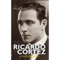 The Magnificent Heel: The Life and Films of Ricardo Cortez (hardback)