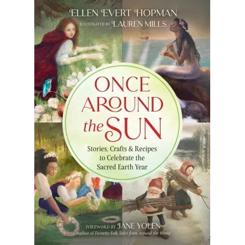 Once Around the Sun: Stories, Crafts, and Recipes to Celebrate the Sacred Earth Year