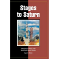 Stages to Saturn: A Technological History of the Apollo/Saturn Launch Vehicles