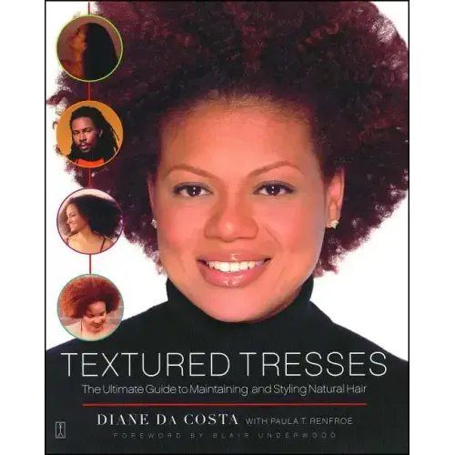 Textured Tresses: The Ultimate Guide to Maintaining and Styling Natural Hair (Original)