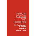 From Crime to Choice: The Transformation of Abortion in America