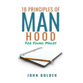 18 Principles of Manhood for Young Males