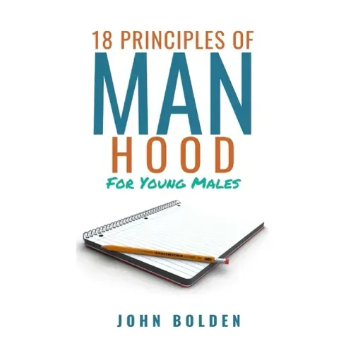 18 Principles of Manhood for Young Males
