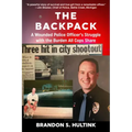The Backpack: A Wounded Police Officer's Struggle with the Burden All Cops Share