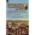 Suwarow's Campaign of 1799: Russia's Victory Over France in Italy & Switzerland During the War of the Second Coalition