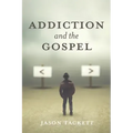 Addiction and the Gospel