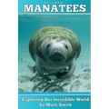 Incredible Manatees: Fun Animal Ebooks for Adults & Kids 7 and Up With Facts & Incredible Photos