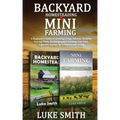 Backyard Homesteading & Mini Farming: A Beginner's Guide to Growing Crops, Raising Chickens, Raising Goats, Beekeeping and Building Your Own Vegetable