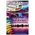 Acrylic Painting & Pastel Painting: 1-2-3 Easy Techniques to Mastering Acrylic Painting! & 1-2-3 Easy Techniques to Mastering Pastel Drawing