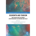 Degrowth and Tourism: New Perspectives on Tourism Entrepreneurship, Destinations and Policy