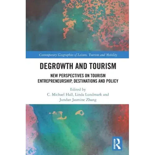 Degrowth and Tourism: New Perspectives on Tourism Entrepreneurship, Destinations and Policy