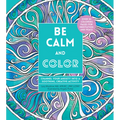Be Calm and Color: Channel Your Anxiety Into a Soothing, Creative Activity