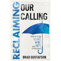 Reclaiming Our Calling: Hold on to the Heart, Mind, and Hope of Education