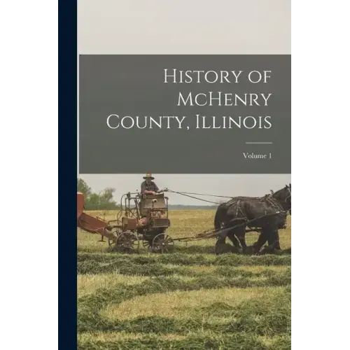 History of McHenry County, Illinois; Volume 1