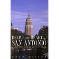 Deep in the Heart of San Antonio: Land and Life in South Texas
