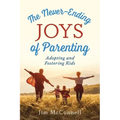 The Never-Ending Joys of Parenting: Adopting and Fostering Kids