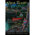 Viva Texas Rivers!: Adventures, Misadventures, and Glimpses of Nirvana Along Our Storied Waterways