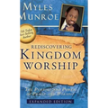 Rediscovering Kingdom Worship: The Purpose and Power of Praise and Worship