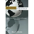Shaping Strategy: The Civil-Military Politics of Strategic Assessment