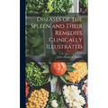 Diseases of the Spleen and Their Remedies Clinically Illustrated