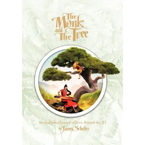 The Monk and the Tree: An Ayahuasca Journey of Love Beyond the 3D