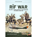 The Rif War: Volume 1 - From Taxdirt to the Disaster of Annual 1909-1921