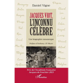 Jacques Viot, l'inconnu célèbre: Une biographie romanesque