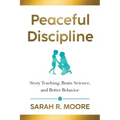 Peaceful Discipline: Story Teaching, Brain Science & Better Behavior