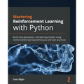 Mastering Reinforcement Learning with Python: Build next-generation, self-learning models using reinforcement learning techniques and best practices