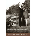 Dear Hubby of Mine: Home Front Wives of World War II