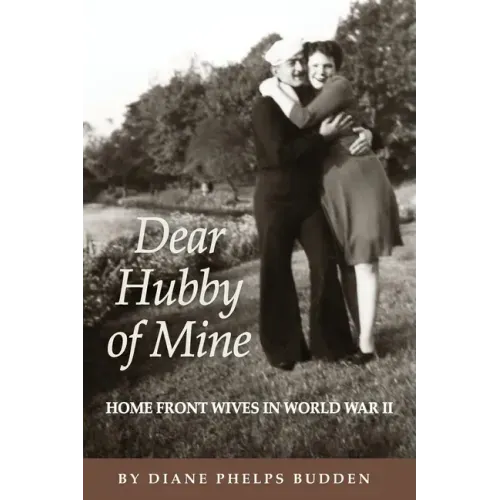 Dear Hubby of Mine: Home Front Wives of World War II