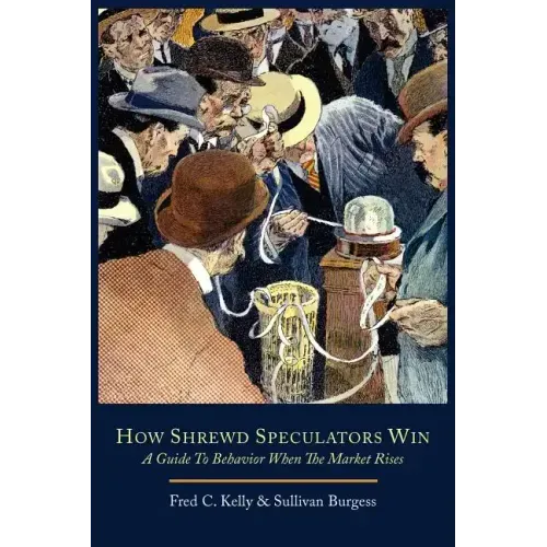 How Shrewd Speculators Win; A Guide to Behavior When the Market Rises