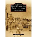 Fort Clark and Brackettville: Land of Heroes